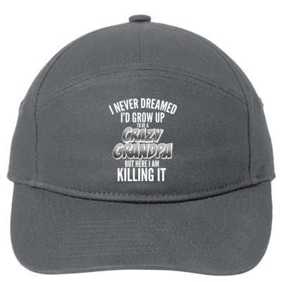 I Never Dreamed I'd Grow Up to be a Crazy Grandpa 7-Panel Snapback Hat