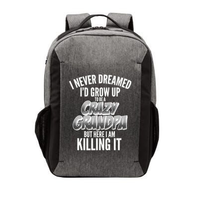 I Never Dreamed I'd Grow Up to be a Crazy Grandpa Vector Backpack