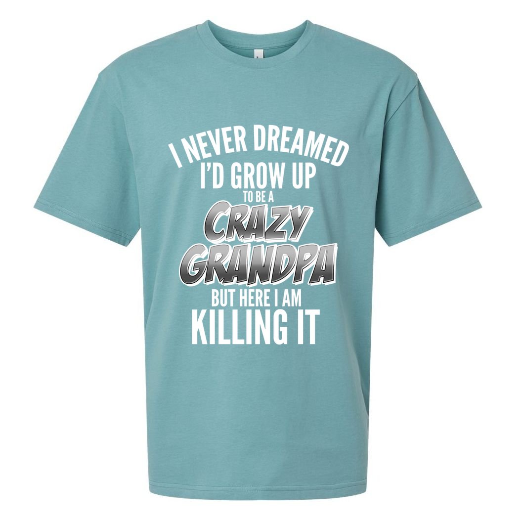 I Never Dreamed I'd Grow Up to be a Crazy Grandpa Sueded Cloud Jersey T-Shirt