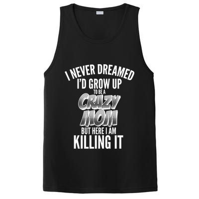 I Never Dreamed I'd Grow Up to be a Crazy Mom PosiCharge Competitor Tank