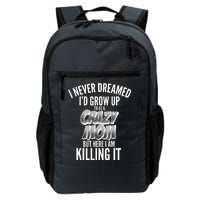 I Never Dreamed I'd Grow Up to be a Crazy Mom Daily Commute Backpack