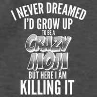 I Never Dreamed I'd Grow Up to be a Crazy Mom Vector Backpack