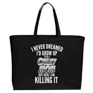 I Never Dreamed I'd Grow Up to be a Crazy Mom Cotton Canvas Jumbo Tote