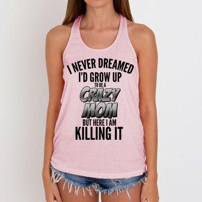 I Never Dreamed I'd Grow Up to be a Crazy Mom Women's Knotted Racerback Tank