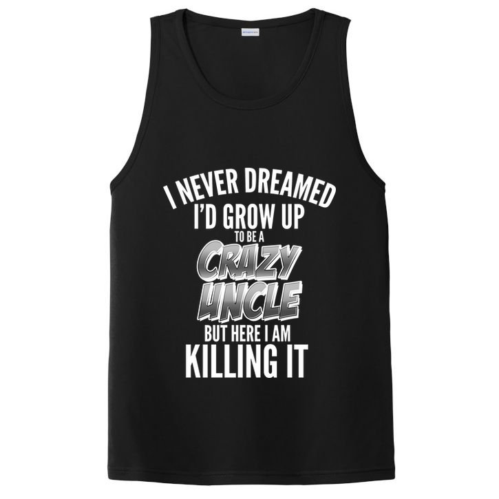 I Never Dreamed I'd Grow Up to be a Crazy Uncle PosiCharge Competitor Tank