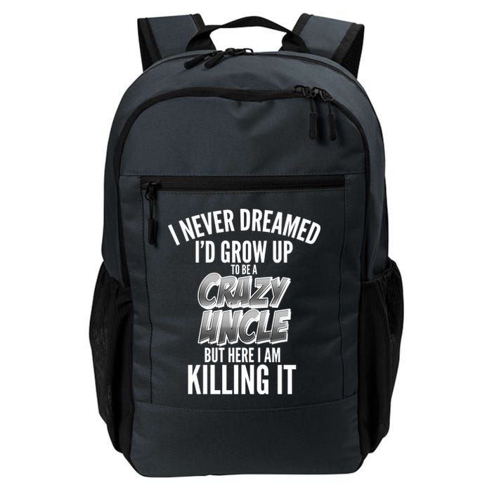 I Never Dreamed I'd Grow Up to be a Crazy Uncle Backpack