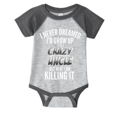 I Never Dreamed I'd Grow Up to be a Crazy Uncle Infant Baby Jersey Bodysuit