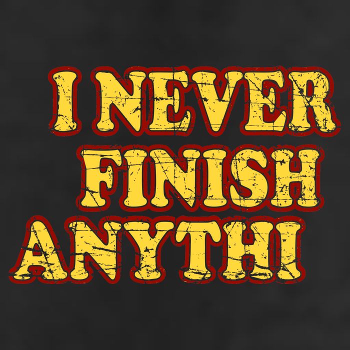 I Never FInish Anythi Cool Comfort Performance Bucket Hat