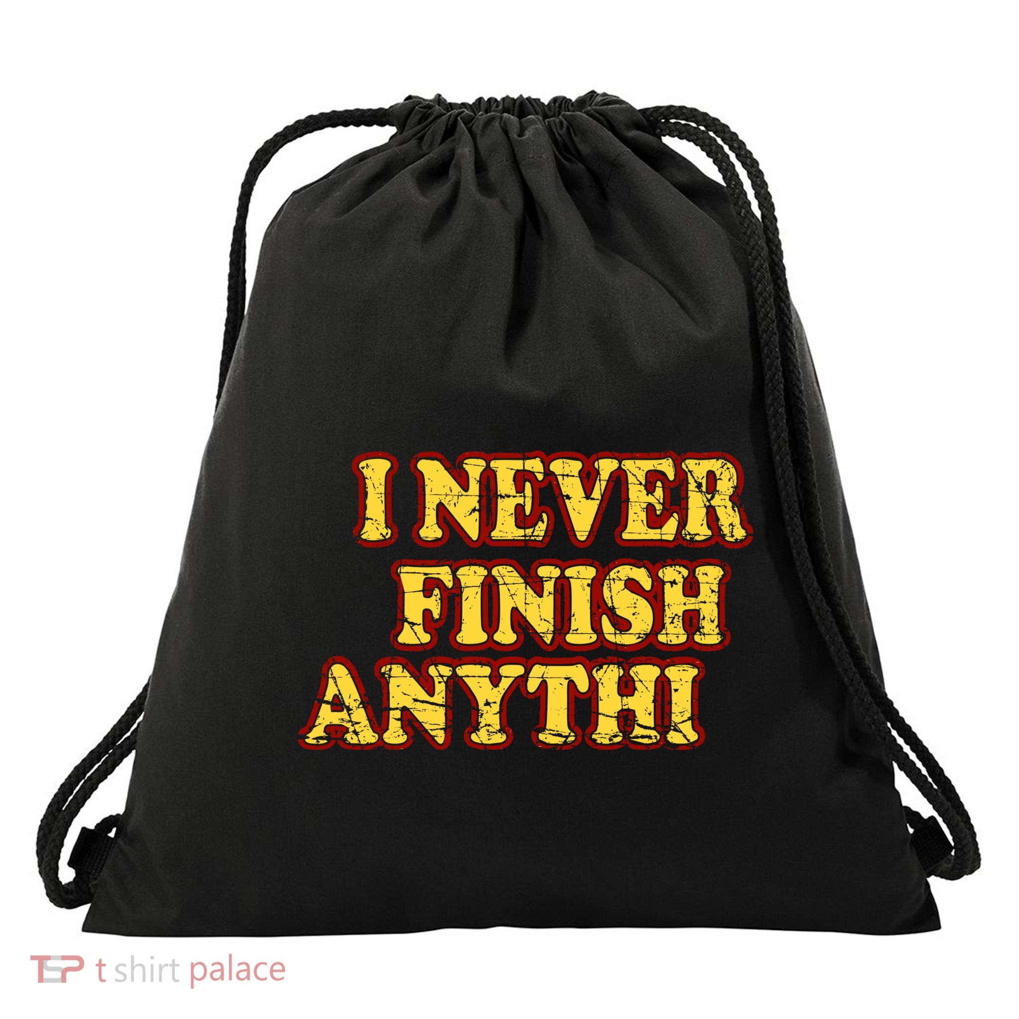 I Never FInish Anythi Drawstring Bag