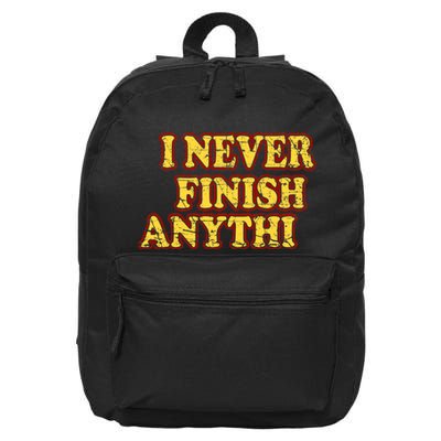 I Never FInish Anythi 16 in Basic Backpack
