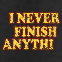 I Never FInish Anythi Tumbler