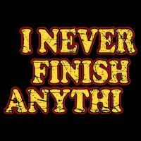 I Never FInish Anythi Magnet