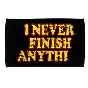 I Never FInish Anythi Microfiber Hand Towel