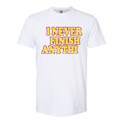 I Never FInish Anythi Softstyle® CVC T-Shirt