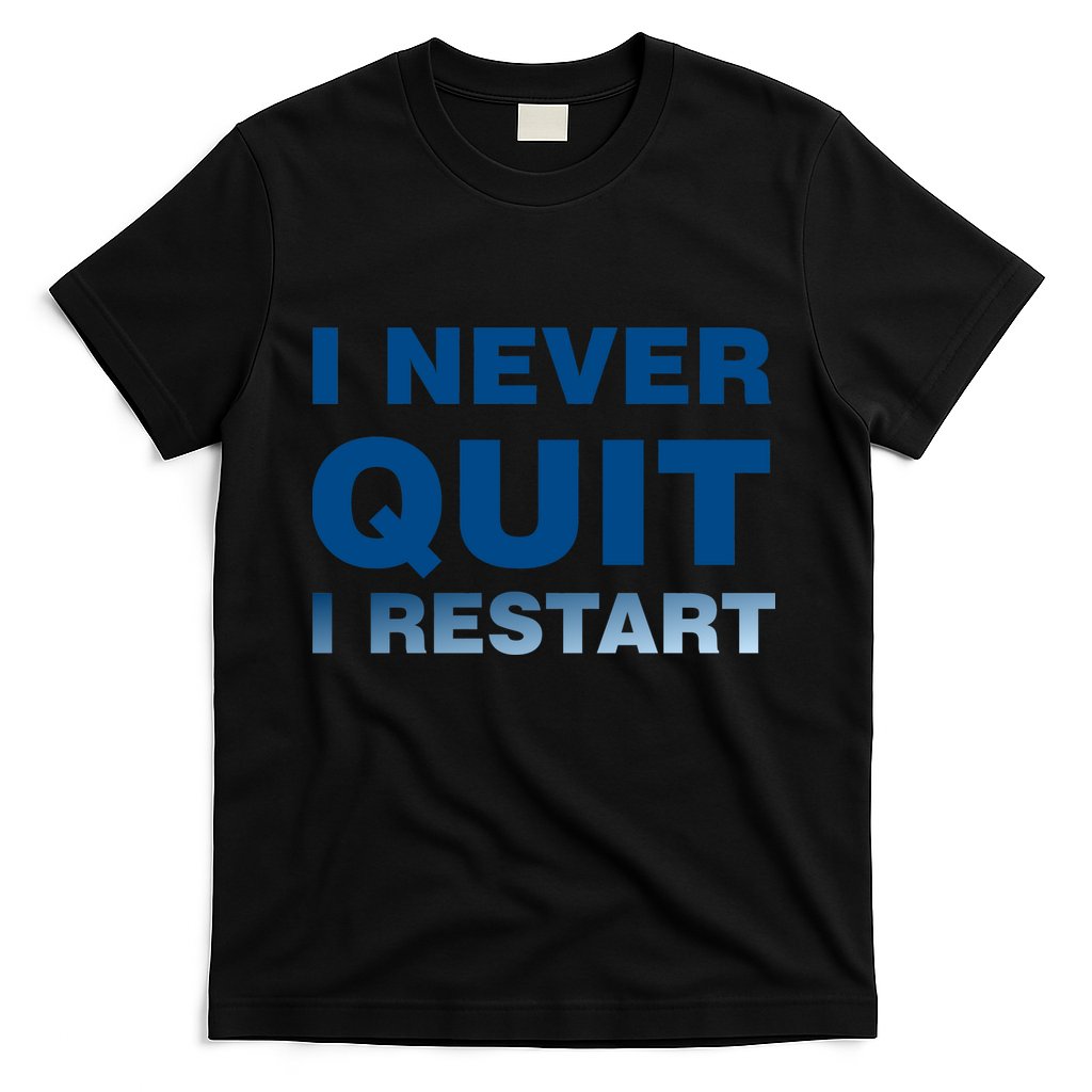 I Never Quit I Restart Gamer T-Shirt