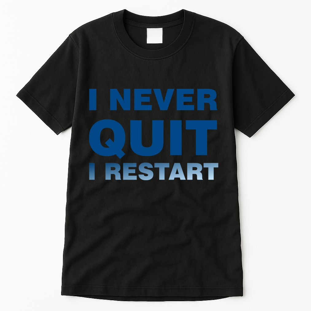 I Never Quit I Restart Gamer Tall T-Shirt