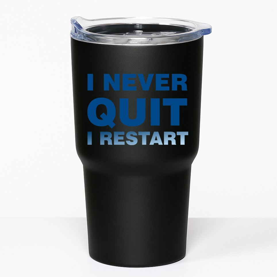 I Never Quit I Restart Gamer Tumbler