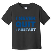 I Never Quit I Restart Gamer Toddler T-Shirt