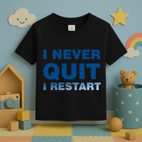 I Never Quit I Restart Gamer Toddler T-Shirt