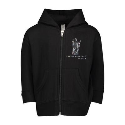 I Never Said That - Jesus Christ Toddler Zip Fleece Hoodie