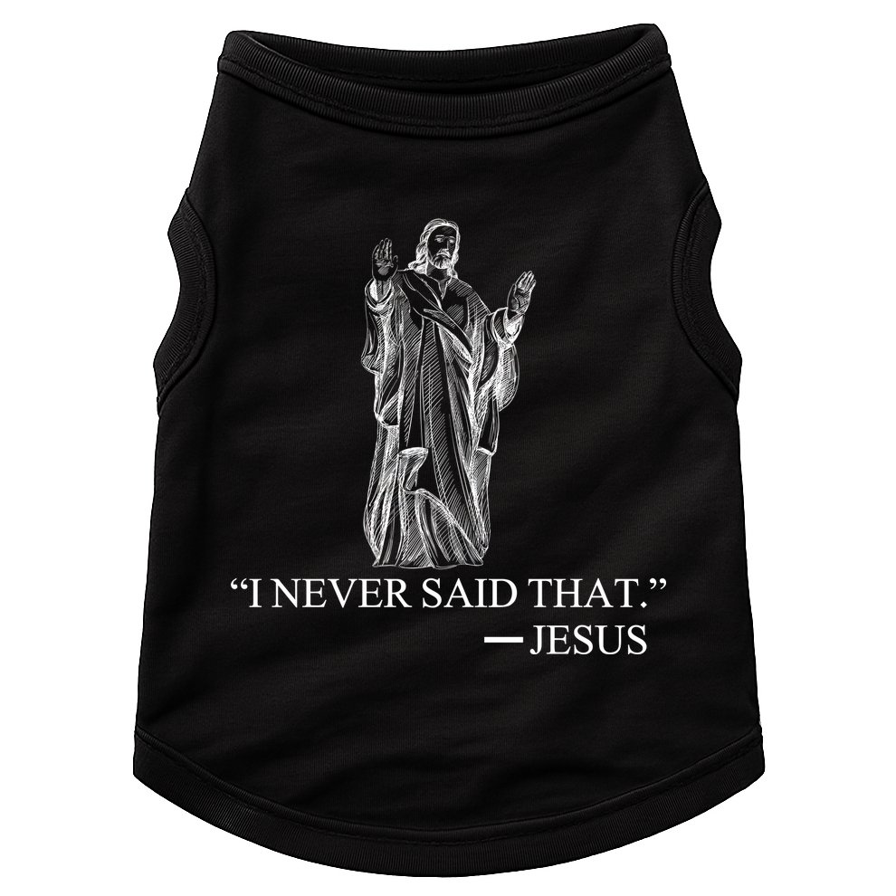 I Never Said That - Jesus Christ Doggie Tank