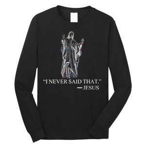 I Never Said That - Jesus Christ Long Sleeve Shirt