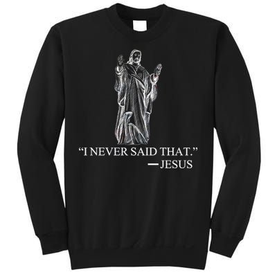 I Never Said That - Jesus Christ Sweatshirt