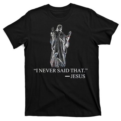 I Never Said That - Jesus Christ T-Shirt