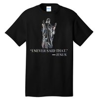 I Never Said That - Jesus Christ Tall T-Shirt