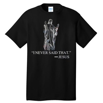 I Never Said That - Jesus Christ Tall T-Shirt