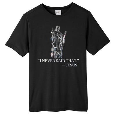 I Never Said That - Jesus Christ Tall Fusion ChromaSoft Performance T-Shirt