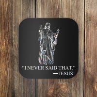 I Never Said That - Jesus Christ Coaster