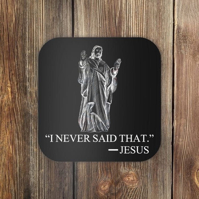 I Never Said That - Jesus Christ Coaster