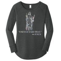 I Never Said That - Jesus Christ Women's Perfect Tri Tunic Long Sleeve Shirt