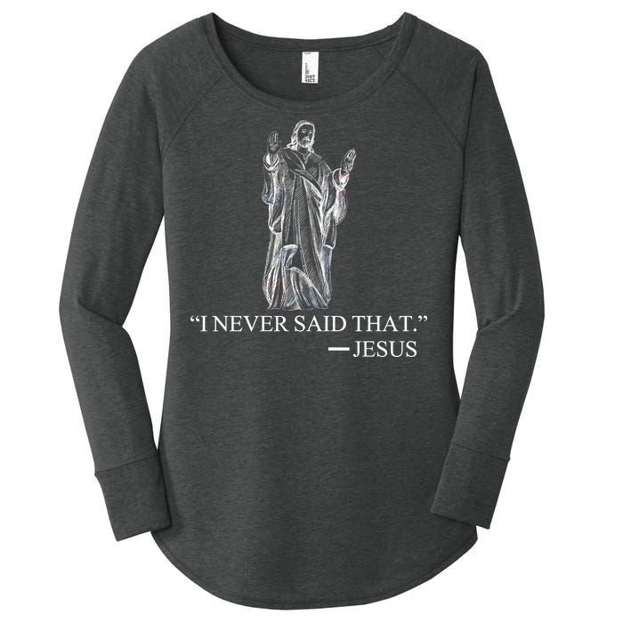 I Never Said That - Jesus Christ Women's Perfect Tri Tunic Long Sleeve Shirt