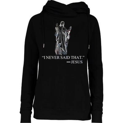 I Never Said That - Jesus Christ Womens Funnel Neck Pullover Hood