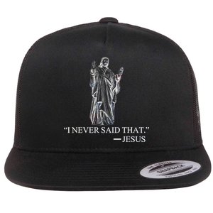 I Never Said That - Jesus Christ Flat Bill Trucker Hat