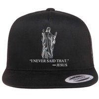 I Never Said That - Jesus Christ Flatbill Hat