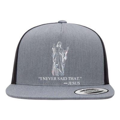 I Never Said That - Jesus Christ Flat Bill Trucker Hat