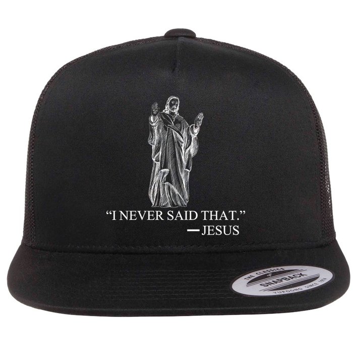 I Never Said That - Jesus Christ Flatbill Hat