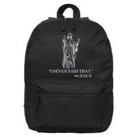 I Never Said That - Jesus Christ 16 in Basic Backpack