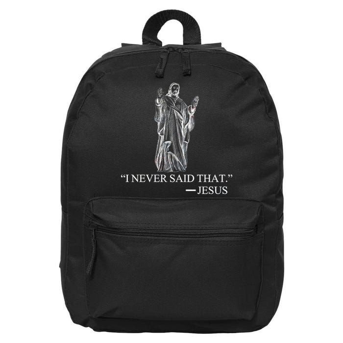 I Never Said That - Jesus Christ 16 in Basic Backpack