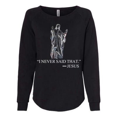 I Never Said That - Jesus Christ Womens California Wash Sweatshirt