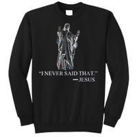 I Never Said That - Jesus Christ Tall Sweatshirt