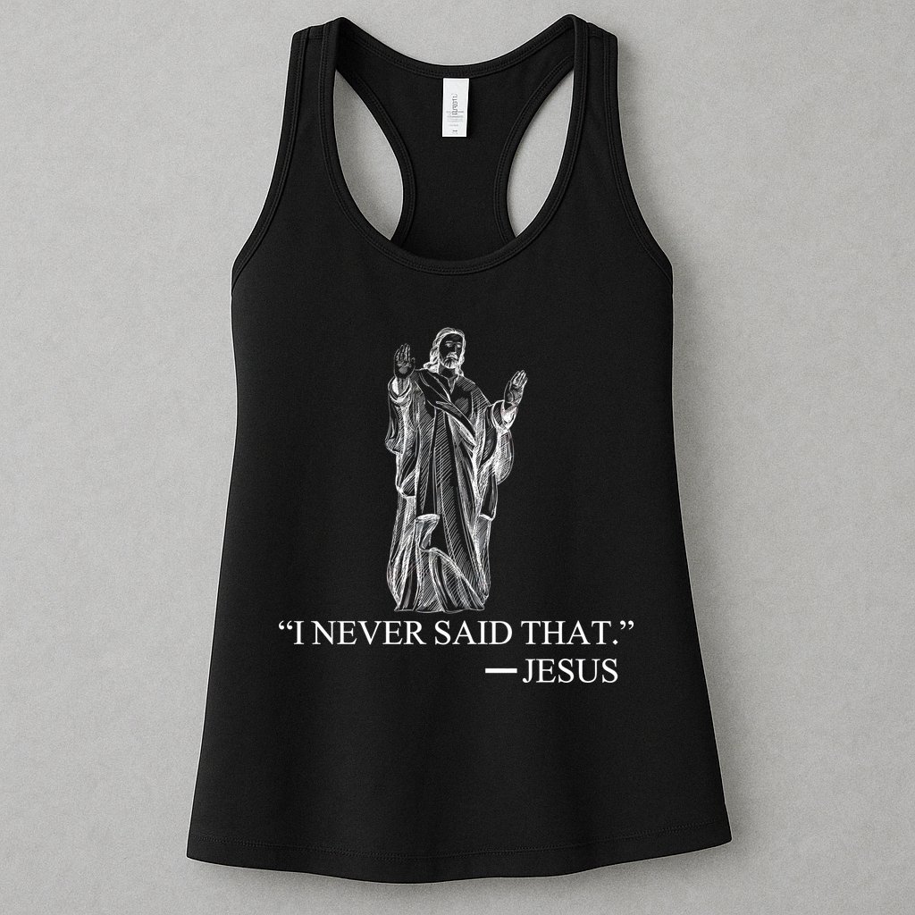 I Never Said That - Jesus Christ Womens Tank Top