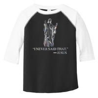 I Never Said That - Jesus Christ Toddler Fine Jersey T-Shirt