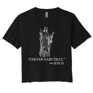 I Never Said That - Jesus Christ Women's Crop Top Tee