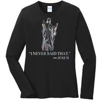 I Never Said That - Jesus Christ Ladies Long Sleeve Shirt