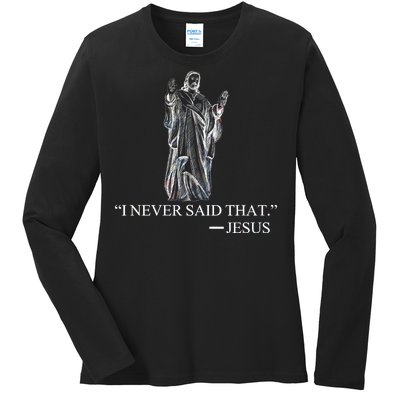 I Never Said That - Jesus Christ Ladies Long Sleeve Shirt