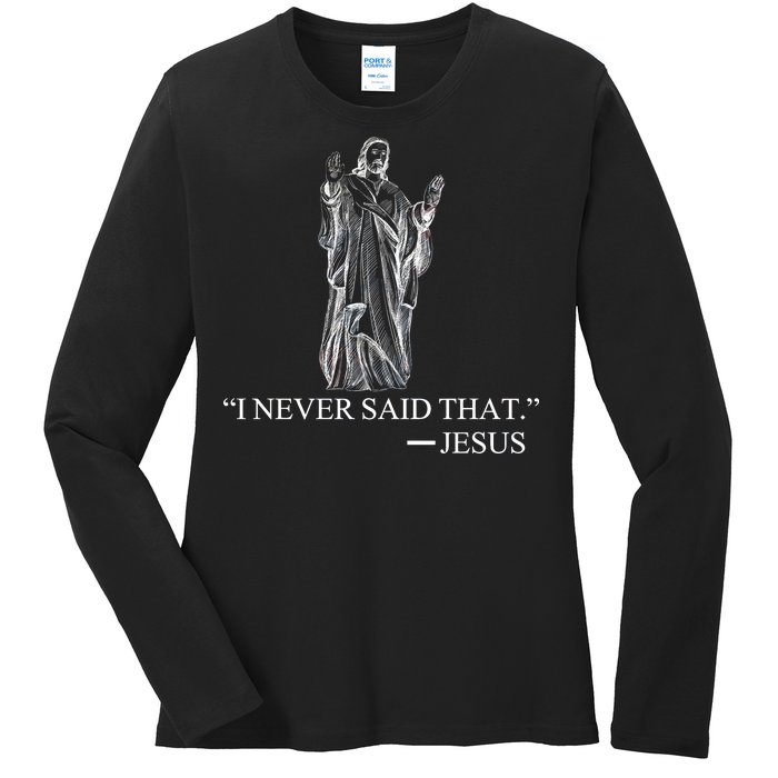 I Never Said That - Jesus Christ Ladies Long Sleeve Shirt